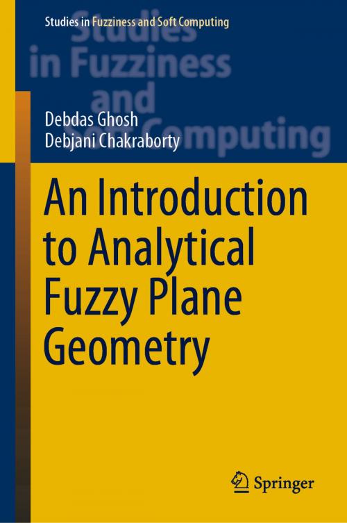 Cover of the book An Introduction to Analytical Fuzzy Plane Geometry by Debdas Ghosh, Debjani Chakraborty, Springer International Publishing