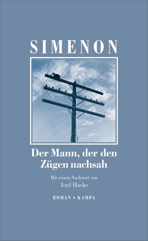 Cover of the book Der Mann, der den Zügen nachsah by Georges Simenon, Axel Hacke, Kampa Verlag