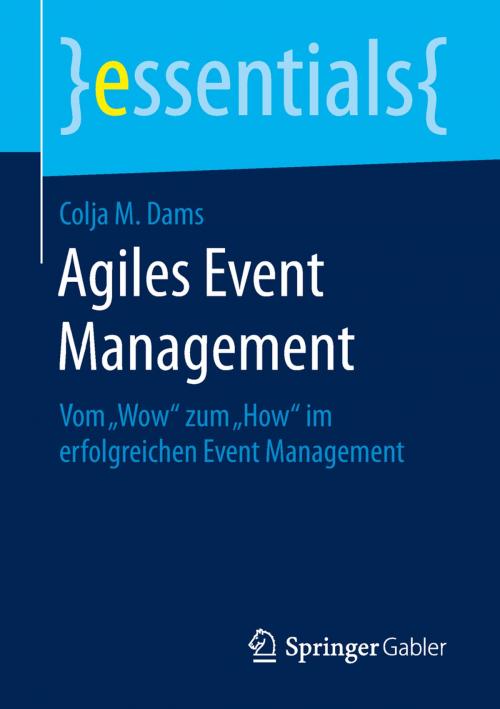 Cover of the book Agiles Event Management by Colja M. Dams, Springer Fachmedien Wiesbaden