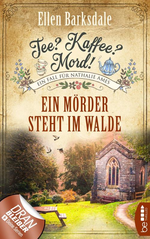 Cover of the book Tee? Kaffee? Mord! Ein Mörder steht im Walde by Ellen Barksdale, beTHRILLED