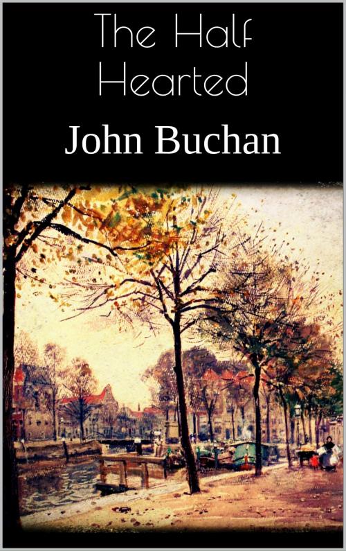 Cover of the book The Half Hearted by John Buchan, Books on Demand