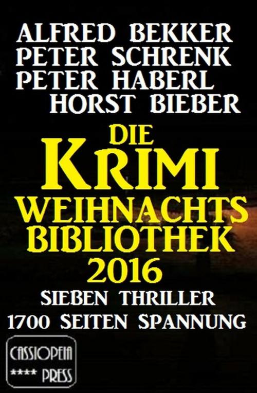 Cover of the book Die Krimi Weihnachts-Biblothek 2016 by Alfred Bekker, Peter Schrenk, Horst Bieber, Peter Haberl, Uksak E-Books