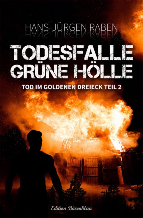 Cover of the book Tod im Goldenen Dreieck -Todesfalle Grüne Hölle #2 by Hans-Jürgen Raben, Uksak E-Books