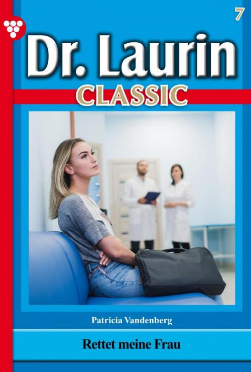 Cover of the book Dr. Laurin Classic 7 – Arztroman by Patricia Vandenberg, Kelter Media