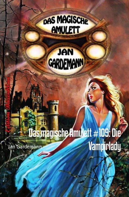 Cover of the book Das magische Amulett #109: Die Vampirlady by Jan Gardemann, BookRix