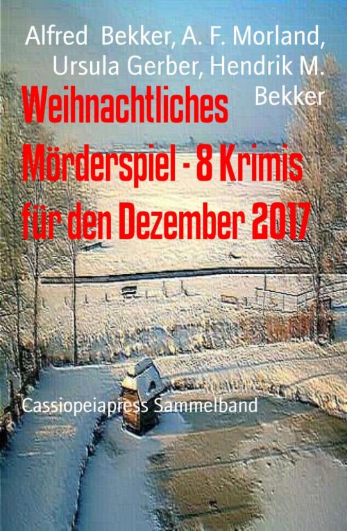 Cover of the book Weihnachtliches Mörderspiel - 8 Krimis für den Dezember 2017 by Alfred Bekker, A. F. Morland, Ursula Gerber, Hendrik M. Bekker, BookRix