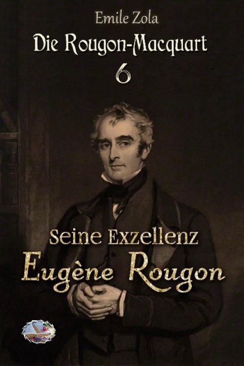 Cover of the book Seine Exzellenz Eugène Rougon (Illustriert) by Émile Zola, epubli