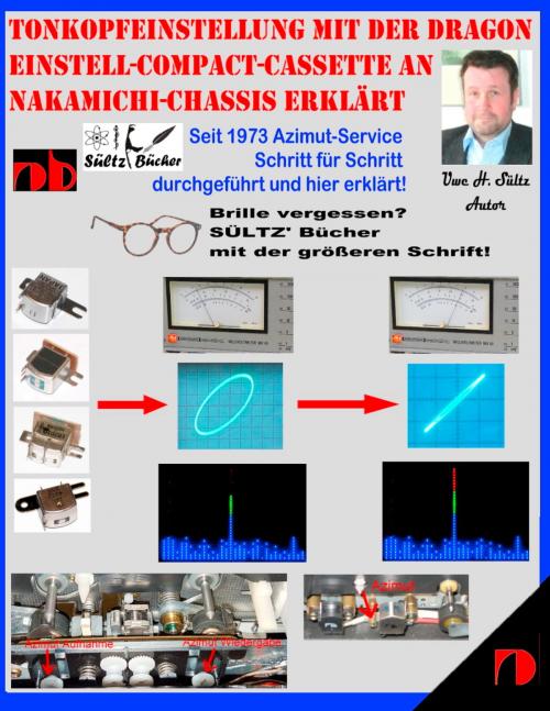 Cover of the book Tonkopfeinstellung mit der DRAGON Einstell-Compact-Cassette an NAKAMICHI-Chassis erklärt by Uwe H. Sültz, Books on Demand