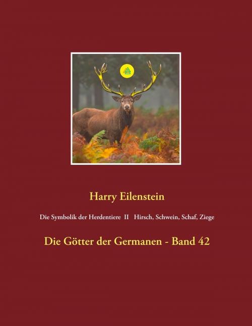 Cover of the book Die Symbolik der Herdentiere II Hirsch, Schwein, Schaf und Ziege by Harry Eilenstein, Books on Demand