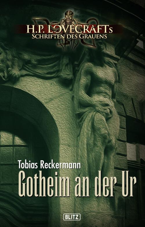 Cover of the book Lovecrafts Schriften des Grauens 07: Gotheim an der Ur by Tobias Reckermann, BLITZ-Verlag