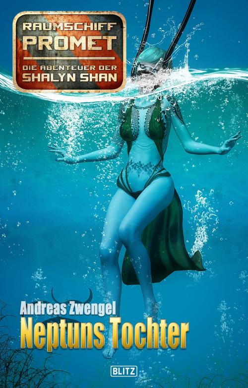 Cover of the book Raumschiff Promet - Die Abenteuer der Shalyn Shan 25: Neptuns Tochter by Andreas Zwengel, BLITZ-Verlag