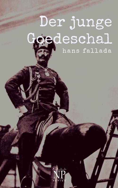 Cover of the book Der junge Goedeschal by Hans Fallada, Null Papier Verlag