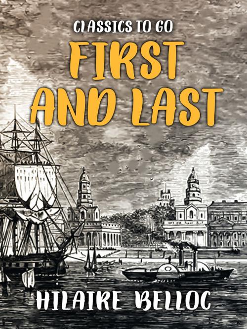 Cover of the book First and Last by Hilaire Belloc, Otbebookpublishing