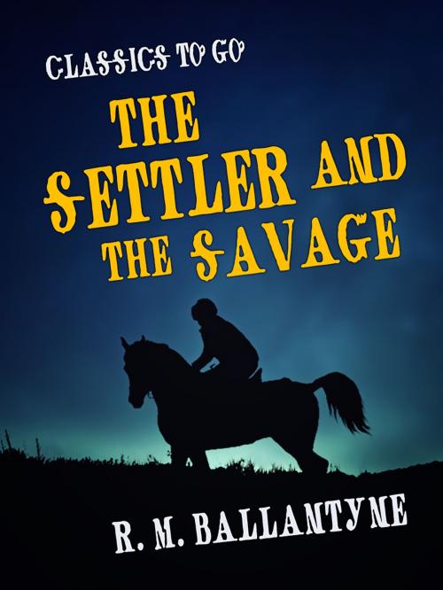 Cover of the book The Settler and the Savage by R. M. Ballantyne, Otbebookpublishing