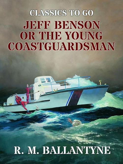 Cover of the book Jeff Benson or the Young Coastguardsman by R. M. Ballantyne, Otbebookpublishing