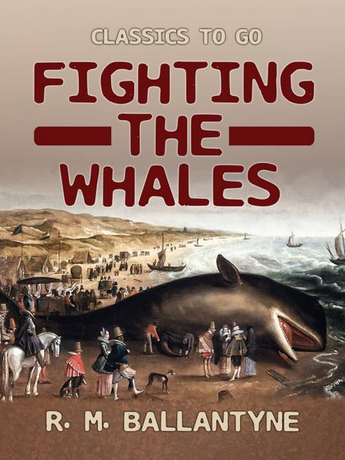 Cover of the book Fighting the Whales by R. M. Ballantyne, Otbebookpublishing