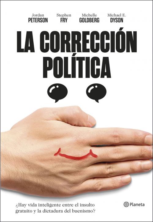 Cover of the book La corrección política by Jordan B. Peterson, Stephen Fry, Michael Eric Dyson, Michelle Goldberg, Grupo Planeta