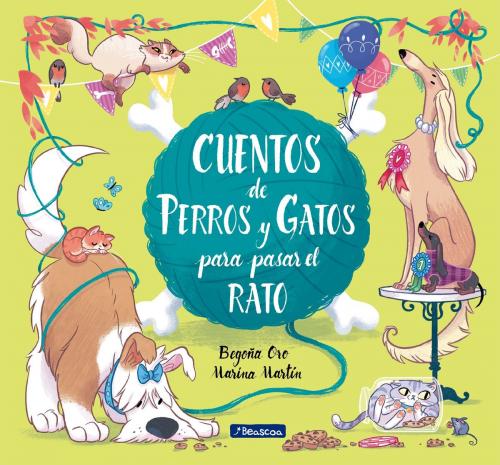 Cover of the book Cuentos de perros y gatos para pasar el rato by Begoña Oro, Marina Martín, Penguin Random House Grupo Editorial España