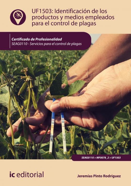 Cover of the book Identificación de los productos y medios empleados para el control de plagas. SEAG0110 by Jeremías Pinto Rodríguez, IC Editorial