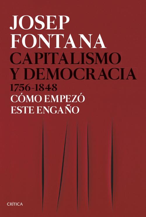 Cover of the book Capitalismo y democracia 1756-1848 by Josep Fontana, Grupo Planeta