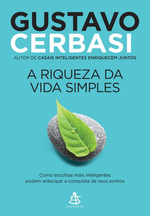 Cover of the book A riqueza da vida simples by Gustavo Cerbasi, Sextante