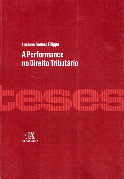 Cover of the book A Performance no Direito Tributário by Luciano Gomes Filippo, Grupo Almedina