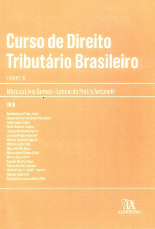 Cover of the book Curso de Direito Tributário Brasileiro Vol. III by Marcus Livio Gomes, Leonardo Pietro Antonelli, Grupo Almedina