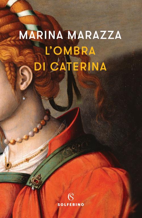 Cover of the book L'ombra di Caterina by Marina Marazza, Solferino