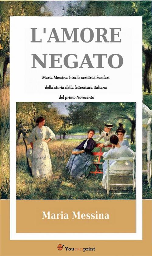 Cover of the book L'amore negato by Maria Messina, Youcanprint