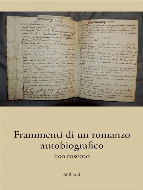 Cover of the book Frammenti di un romanzo autobiografico by Ugo Foscolo, Ali Ribelli Edizioni