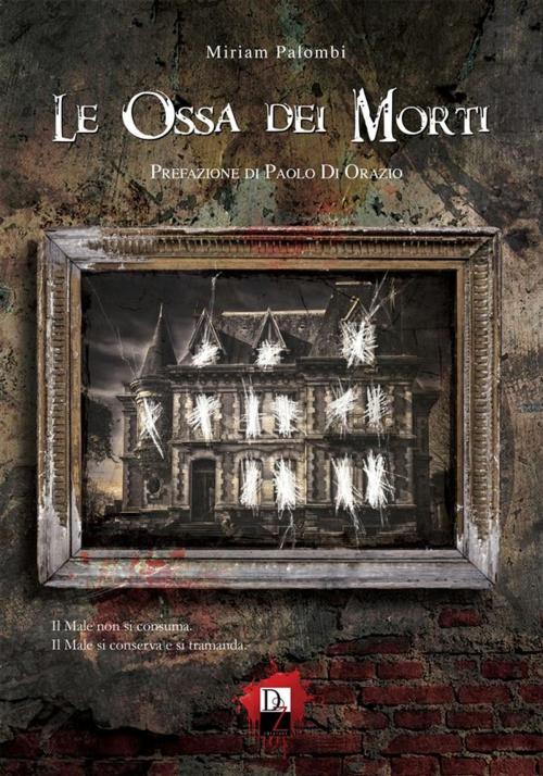 Cover of the book Le Ossa dei Morti by Miriam Palombi, Miriam Palombi