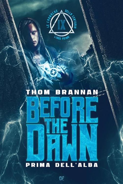 Cover of the book Before the Dawn - Prima dell'Alba (Le Cronache della Centuria - Libro I) by Thom Brannan, Dunwich Edizioni