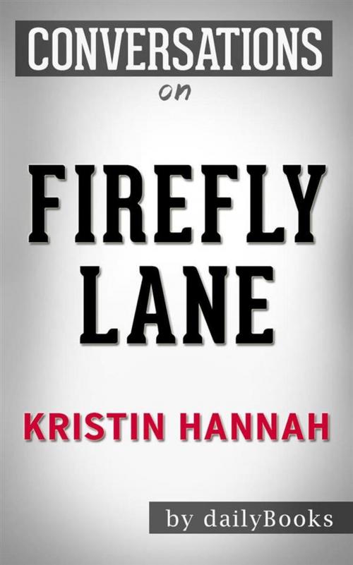 Cover of the book Firefly Lane: A Novel by Kristin Hannah | Conversation Starters by dailyBooks, Daily Books