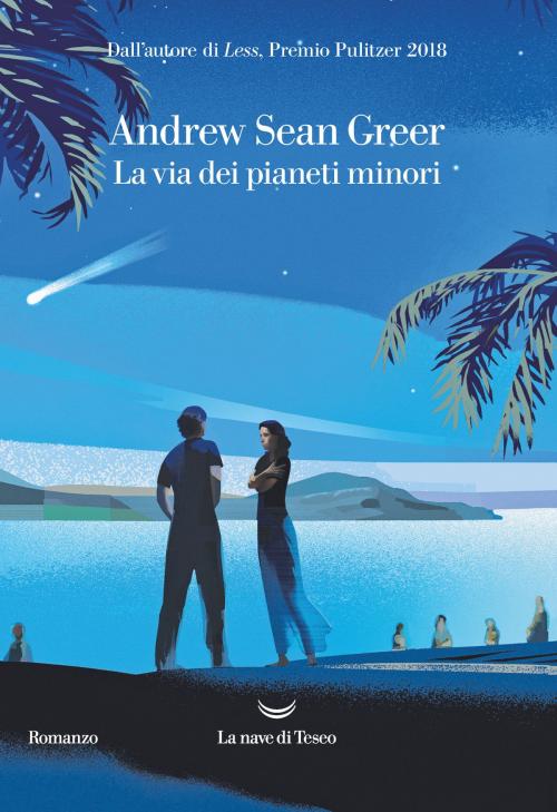 Cover of the book La via dei pianeti minori by Andrew Sean Greer, La nave di Teseo