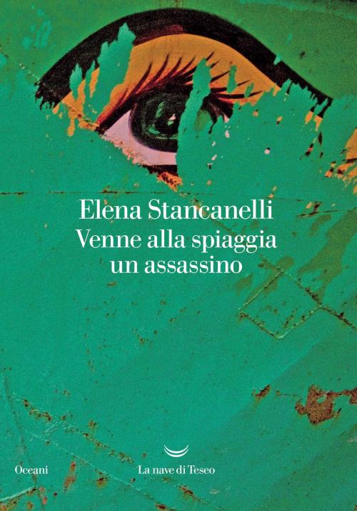 Cover of the book Venne alla spiaggia un assassino by Elena Stancanelli, La nave di Teseo