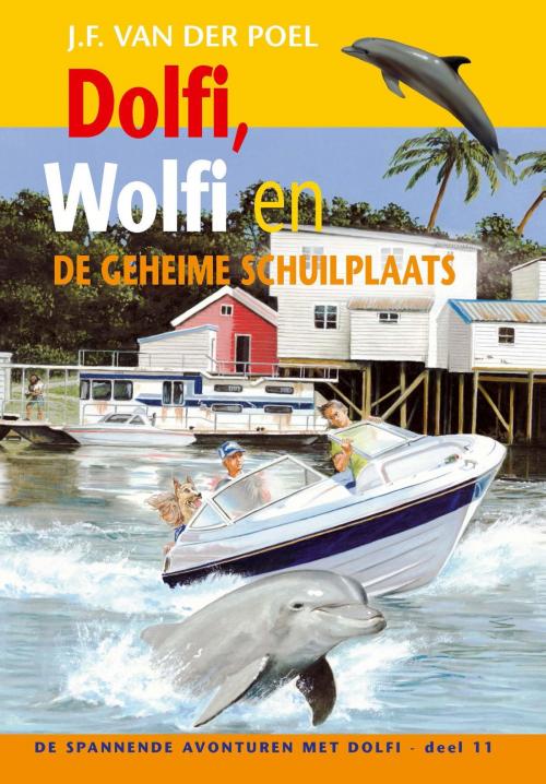 Cover of the book Dolfi, Wolfi en de geheime schuilplaats by J.F. van der Poel, VBK Media