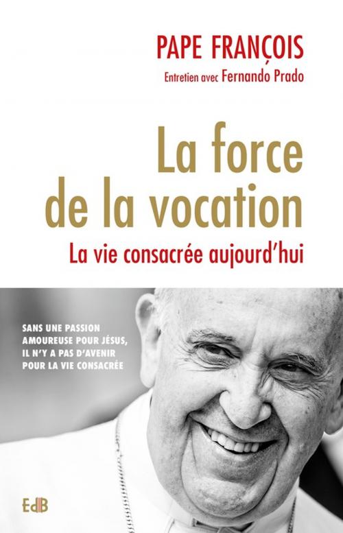 Cover of the book La force de la vocation by Pape François, Editions des Béatitudes