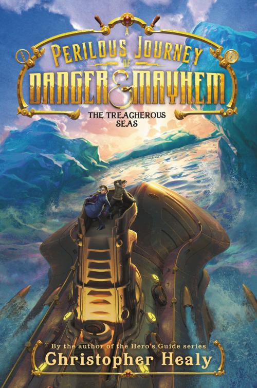 Cover of the book A Perilous Journey of Danger and Mayhem #2: The Treacherous Seas by Christopher Healy, Walden Pond Press