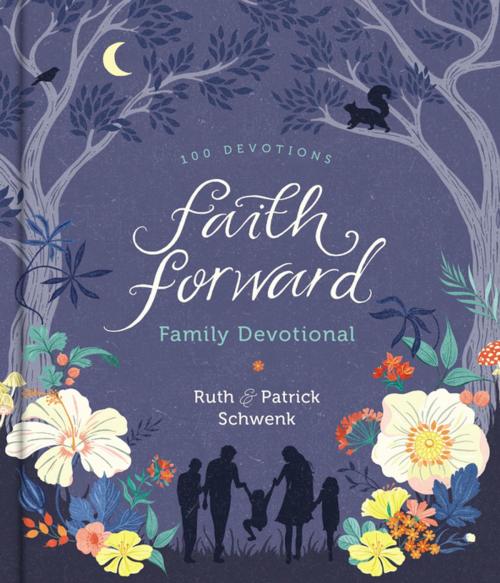 Cover of the book Faith Forward Family Devotional by Patrick Schwenk, Ruth Schwenk, Zondervan