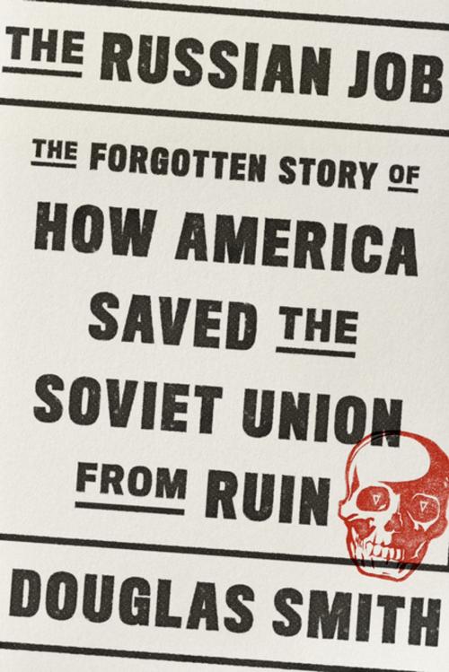 Cover of the book The Russian Job by Douglas Smith, Farrar, Straus and Giroux