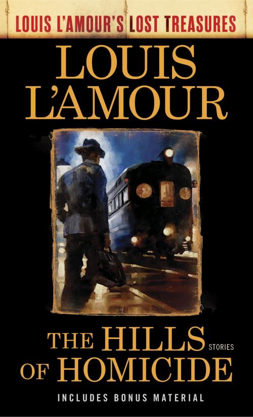Cover of the book Hills of Homicide (Louis L'Amour's Lost Treasures) by Louis L'Amour, Random House Publishing Group