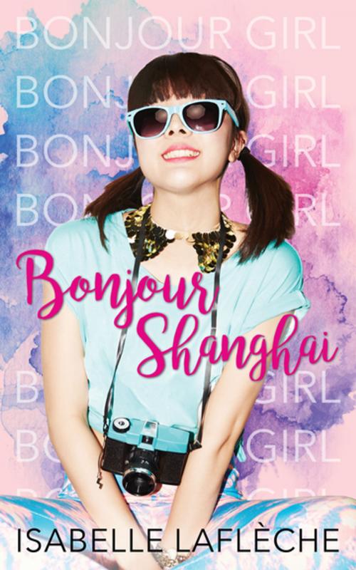 Cover of the book Bonjour Shanghai by Isabelle Laflèche, Dundurn