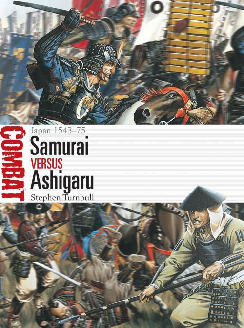 Cover of the book Samurai vs Ashigaru by Dr Stephen Turnbull, Bloomsbury Publishing