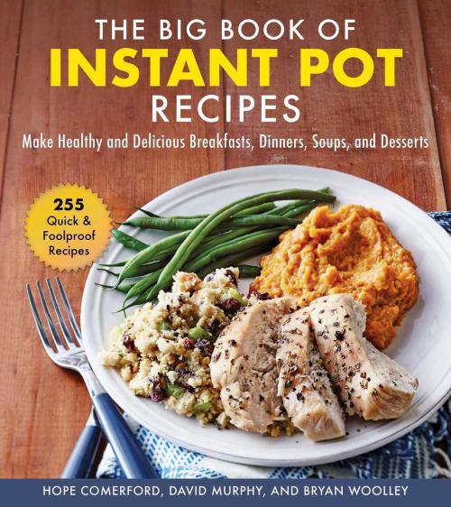 Cover of the book The Big Book of Instant Pot Recipes by Hope Comerford, David Murphy, Bryan Woolley, Good Books