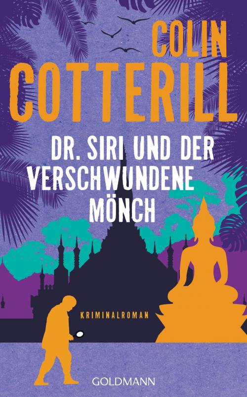 Cover of the book Dr. Siri und der verschwundene Mönch by Colin Cotterill, Goldmann Verlag