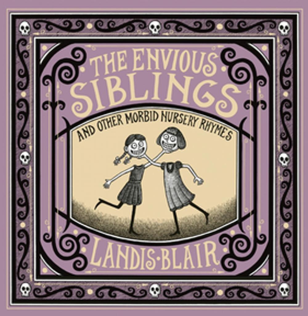 Big bigCover of The Envious Siblings: and Other Morbid Nursery Rhymes