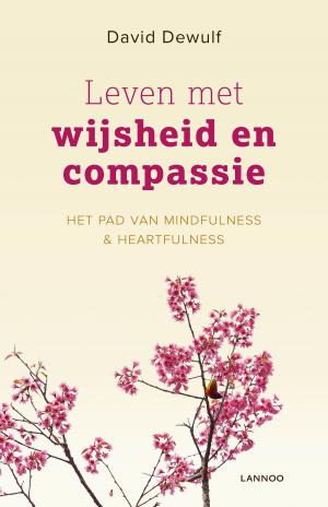 Cover of the book Leven met wijsheid en compassie by Jeff Grissler, Eric Ryant