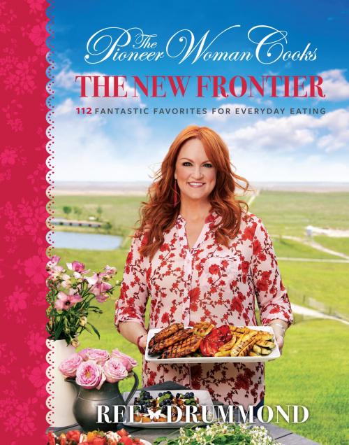 Cover of the book The Pioneer Woman Cooks: The New Frontier by Ree Drummond, William Morrow Cookbooks