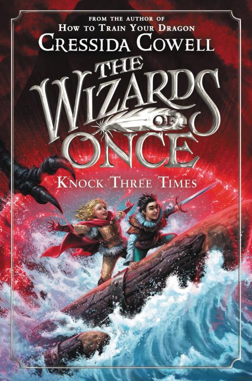 Cover of the book The Wizards of Once: Knock Three Times by Cressida Cowell, Little, Brown Books for Young Readers