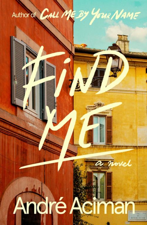 Cover of the book Find Me by André Aciman, Farrar, Straus and Giroux